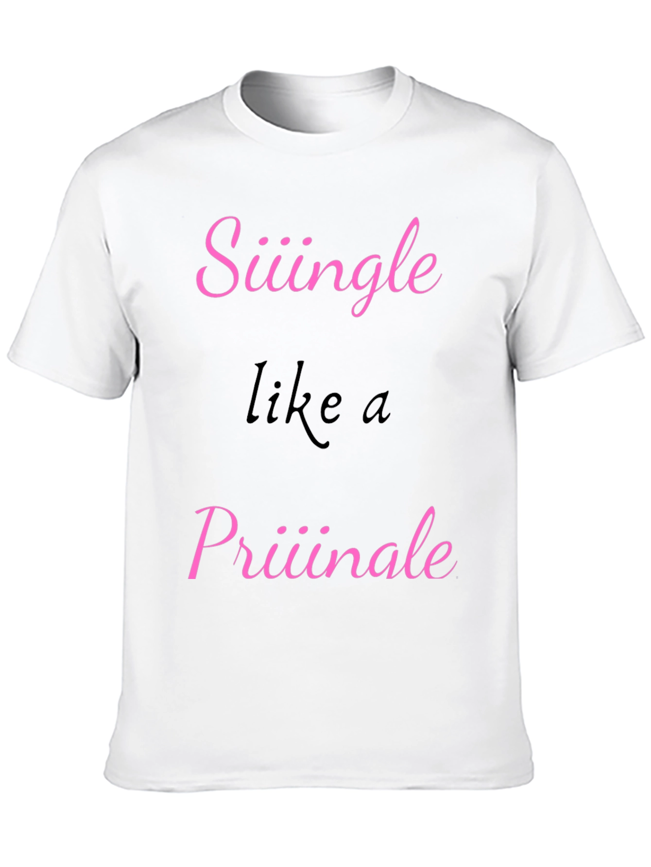 Siiingle like a Priiiinale Black T-Shirt