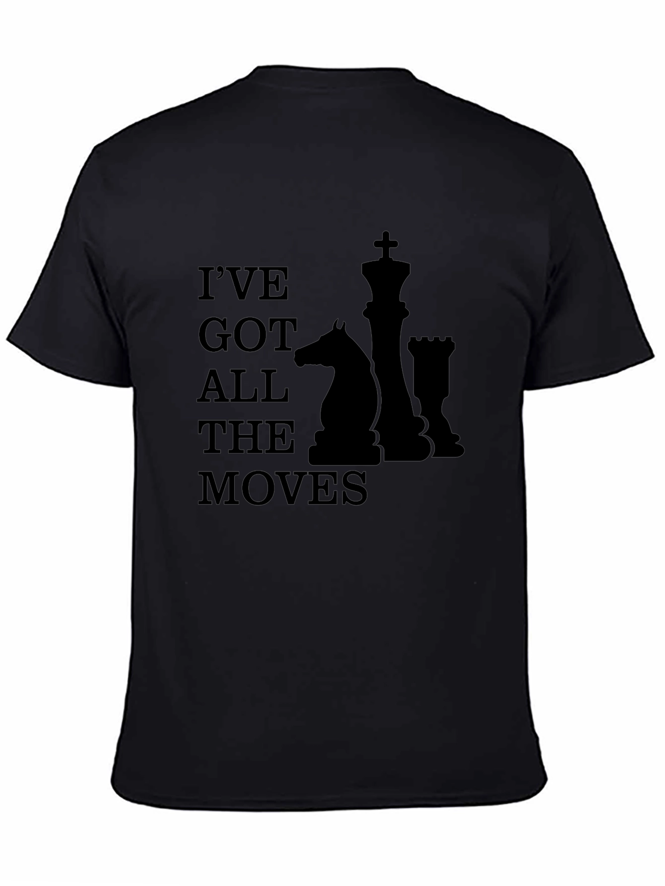 Ive Got All The Moves Chess T-Shirt