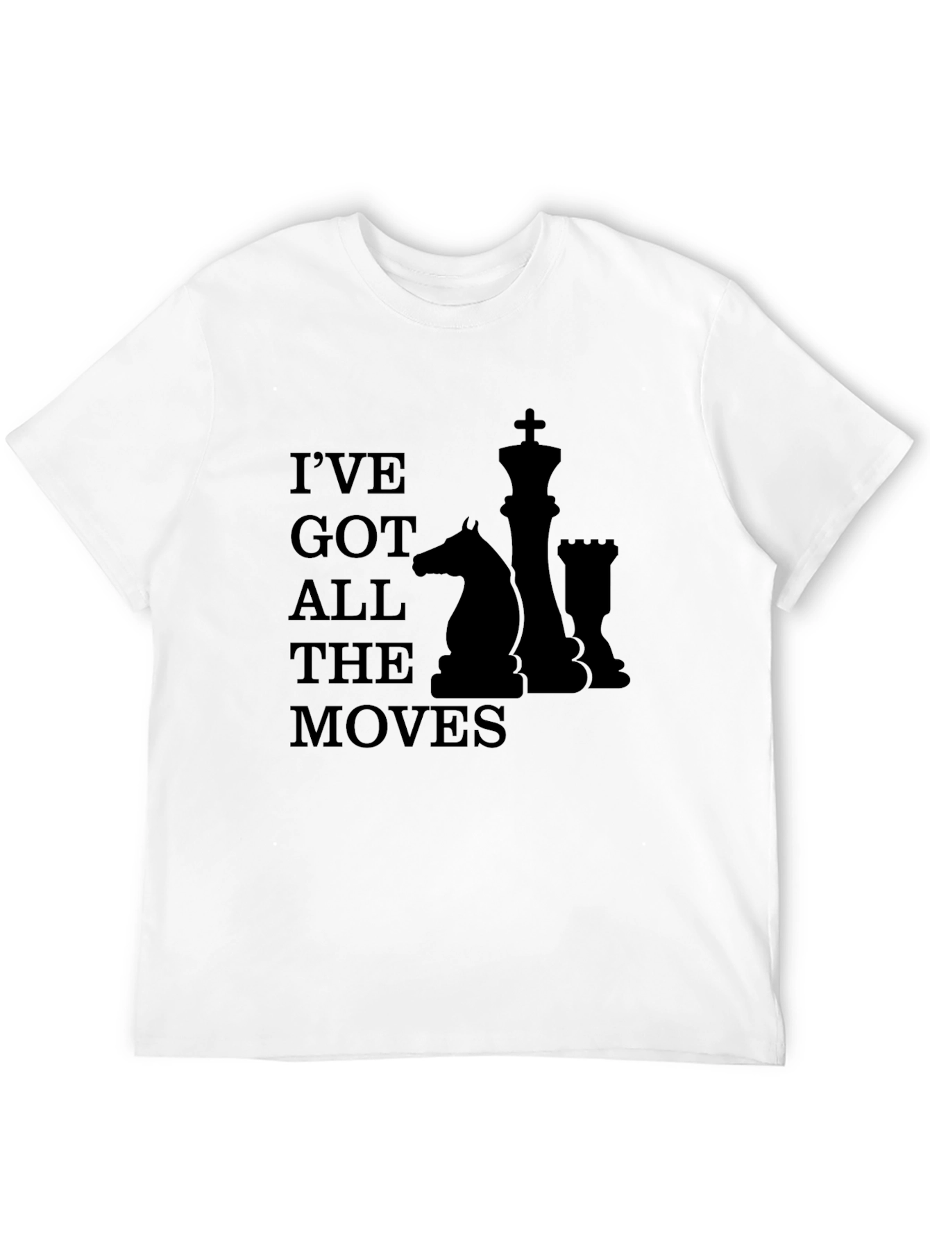 Ive Got All The Moves Chess T-Shirt