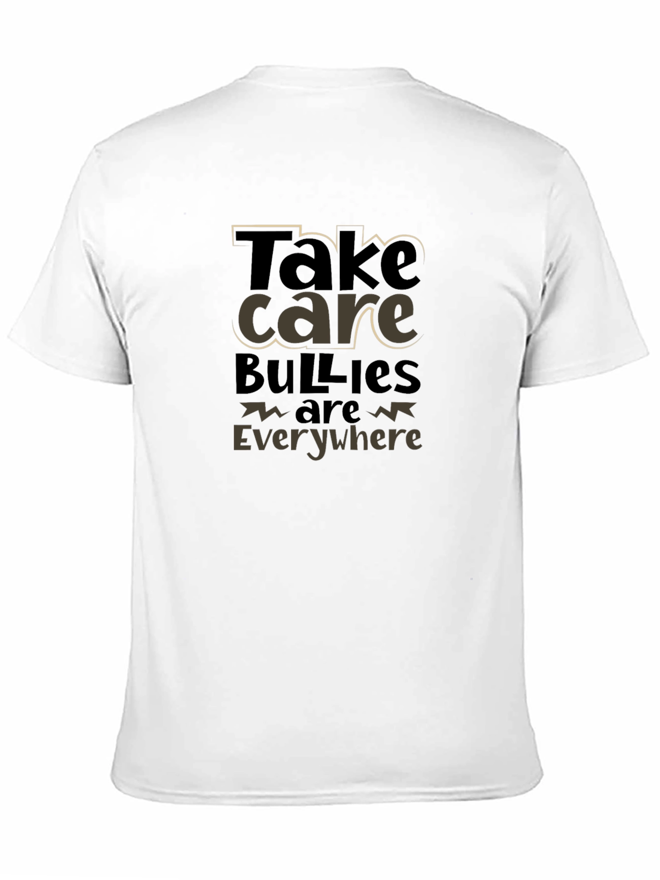 Take Care Bullies are Everywhere T-Shirt