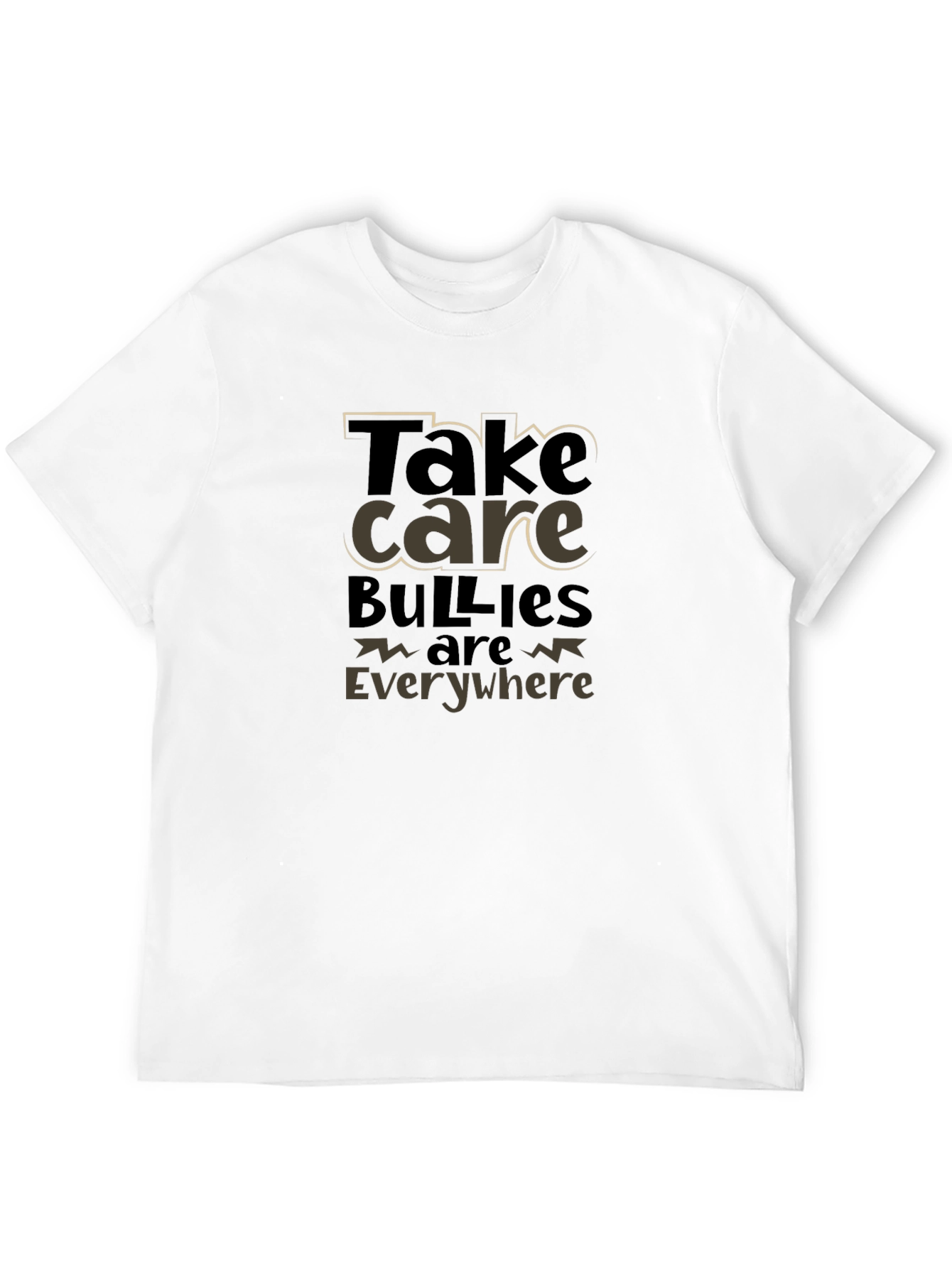 Take Care Bullies are Everywhere T-Shirt