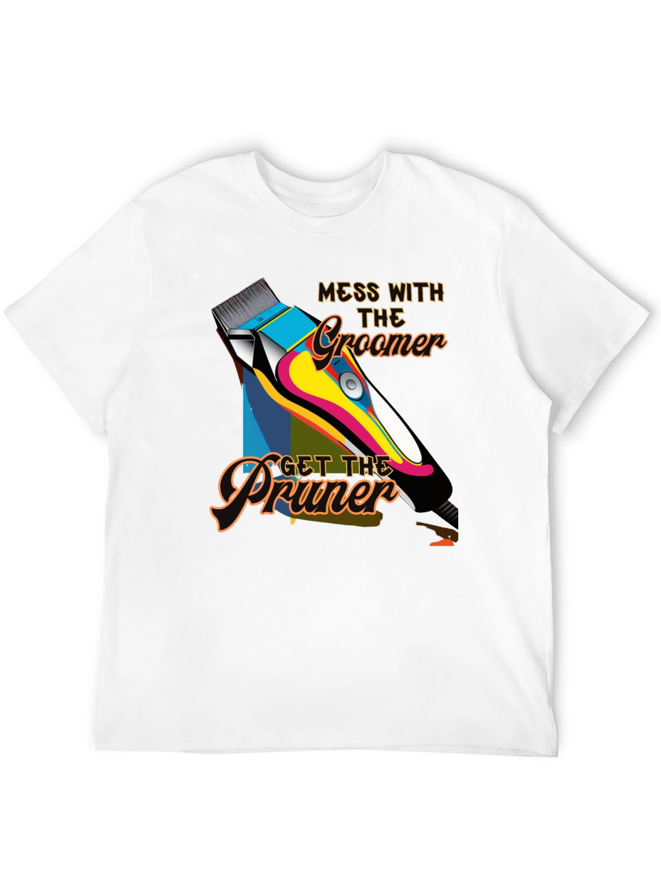 Mess with The Groomer T-Shirt