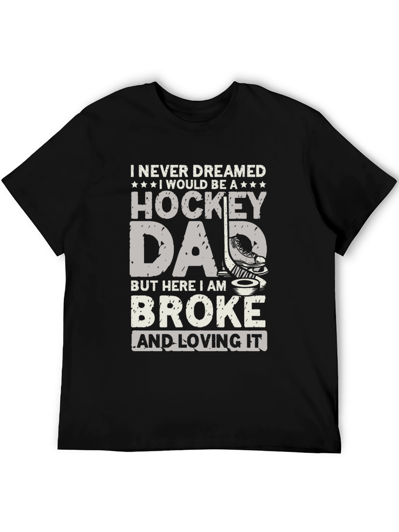 Hockey Dad T-Shirt - Broke and Loving It