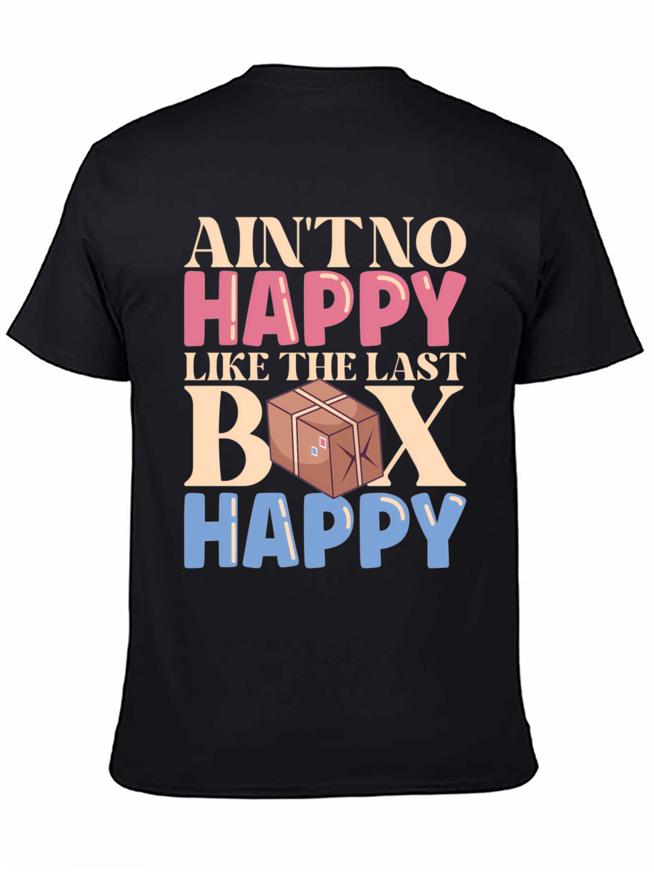 Aint No Happy Like The Last Box T-Shirt