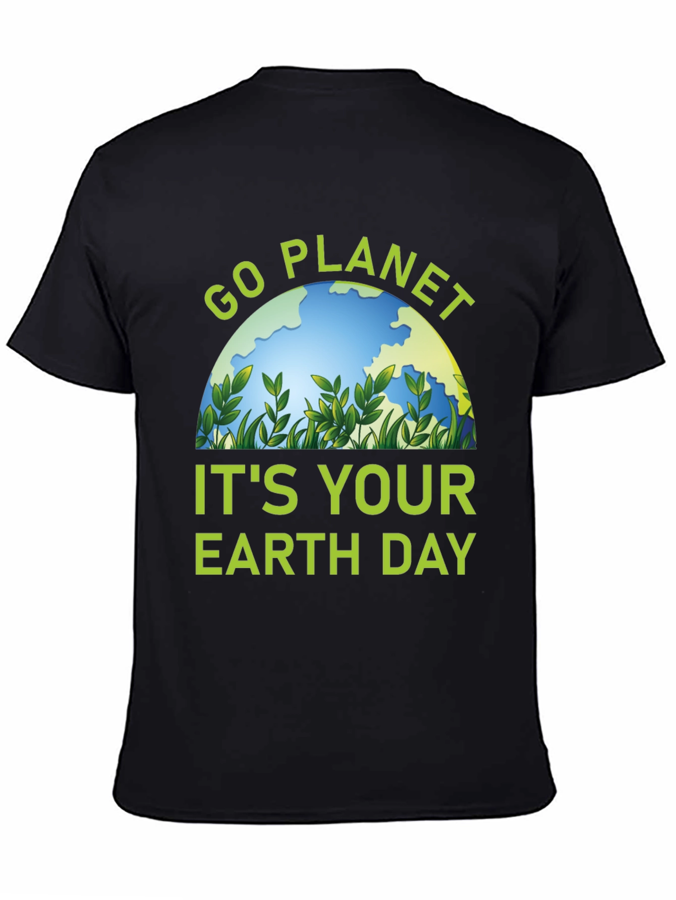 Go Planet Its Your Earth Day T-Shirt