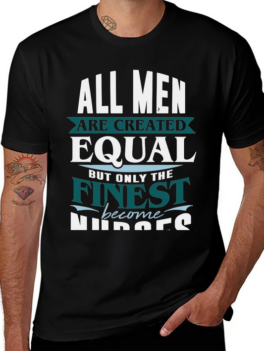 Finest Nurses T-Shirt - All Men Are Created Equal