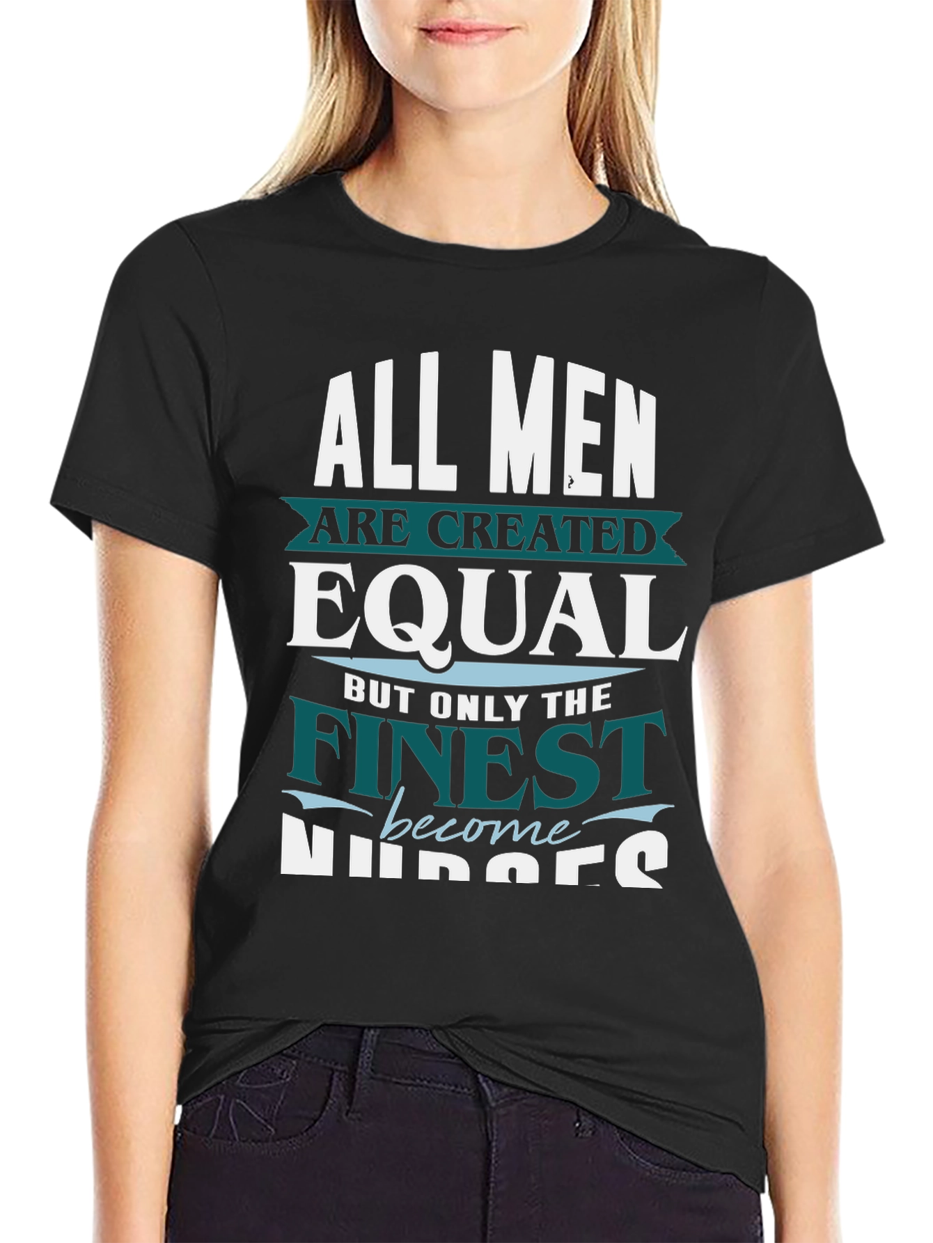 Finest Nurses T-Shirt - All Men Are Created Equal