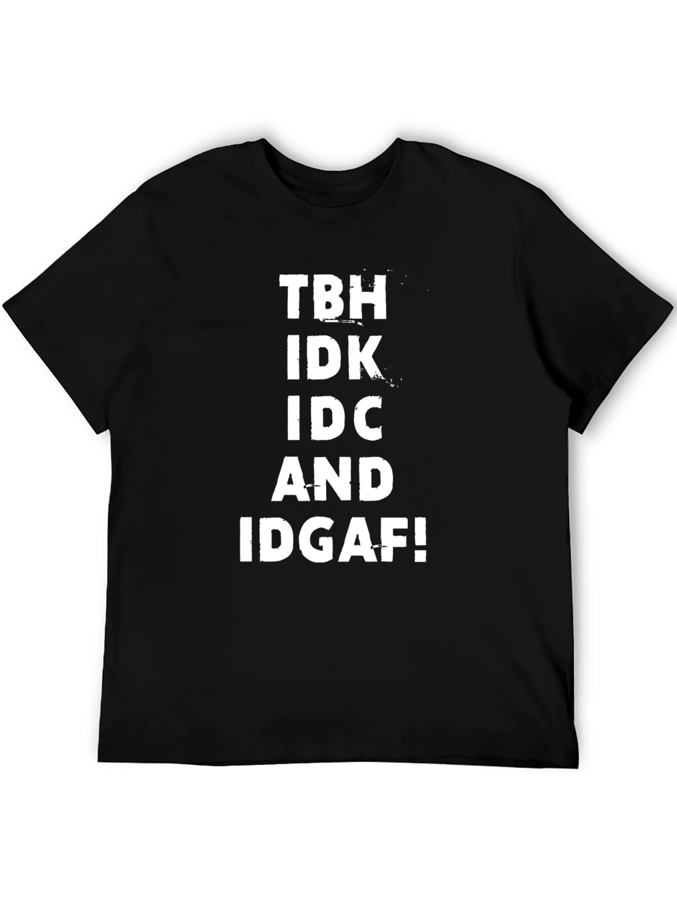 TBH IDK IDC AND IDGAF! Mens Black T-Shirt