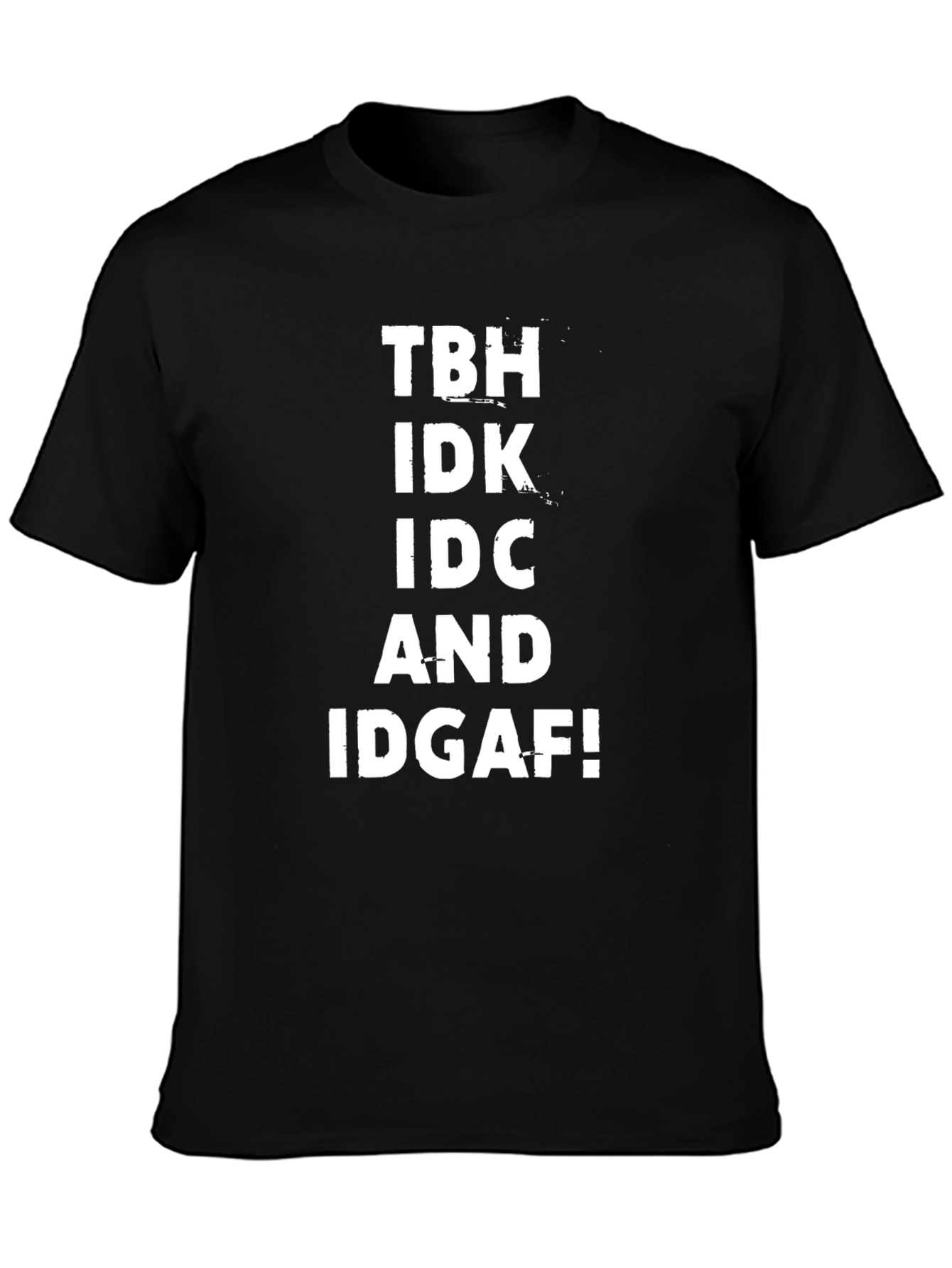 TBH IDK IDC AND IDGAF! Mens Black T-Shirt