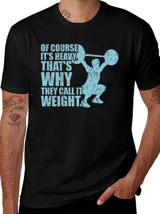 Funny Weightlifting T-Shirt: Of Course Its Heavy