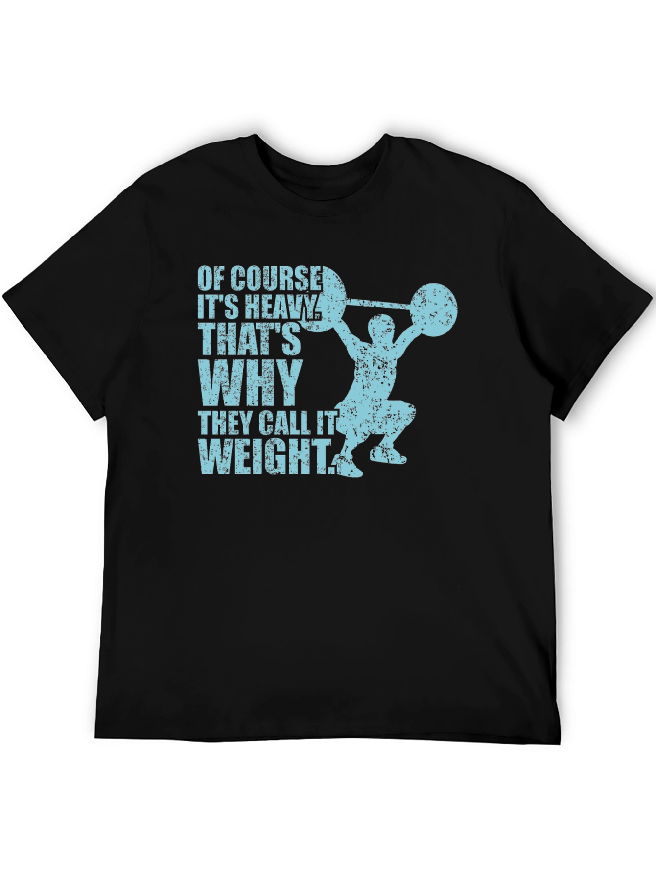 Funny Weightlifting T-Shirt: Of Course Its Heavy