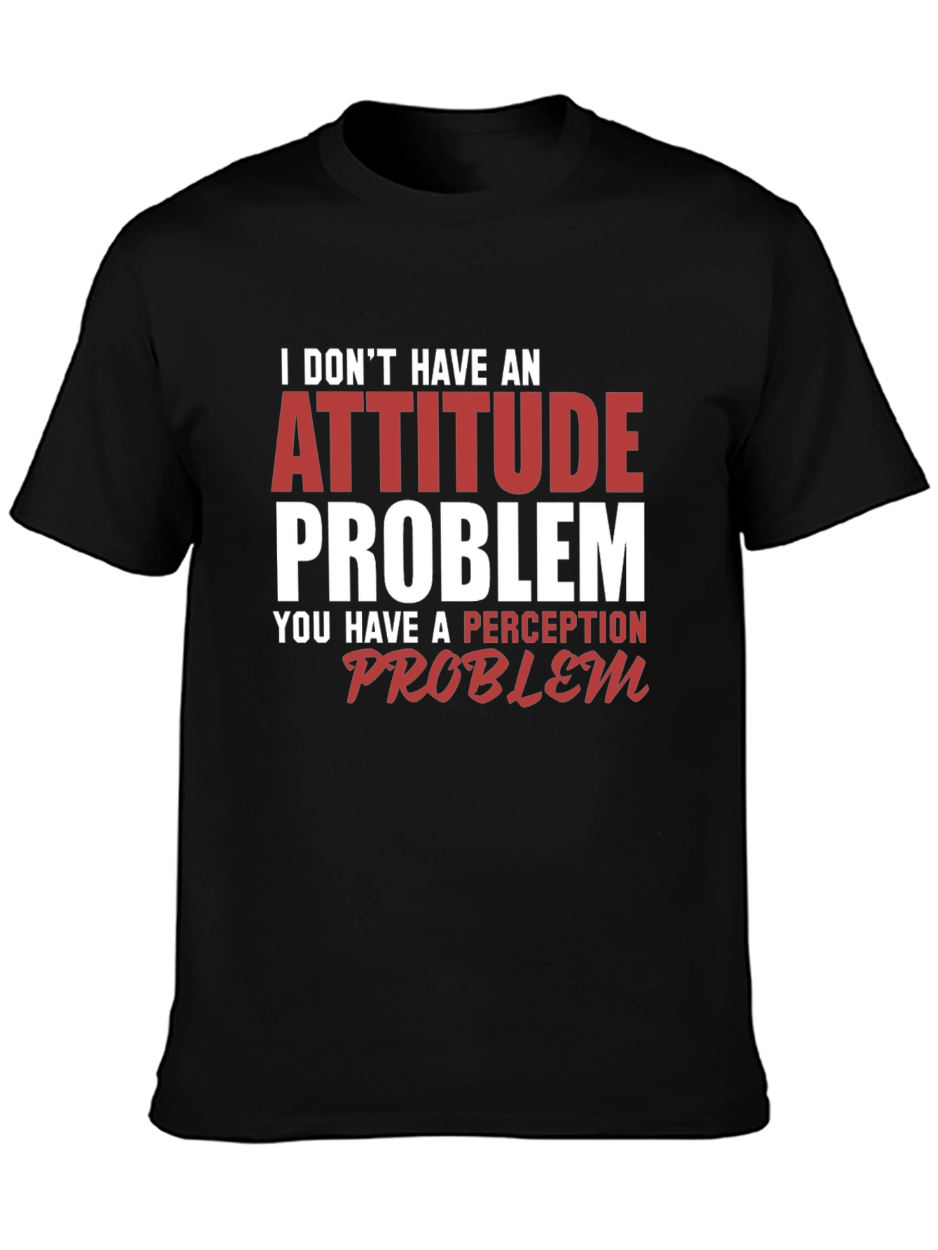 Attitude Problem Graphic Print Crew Neck T-Shirt