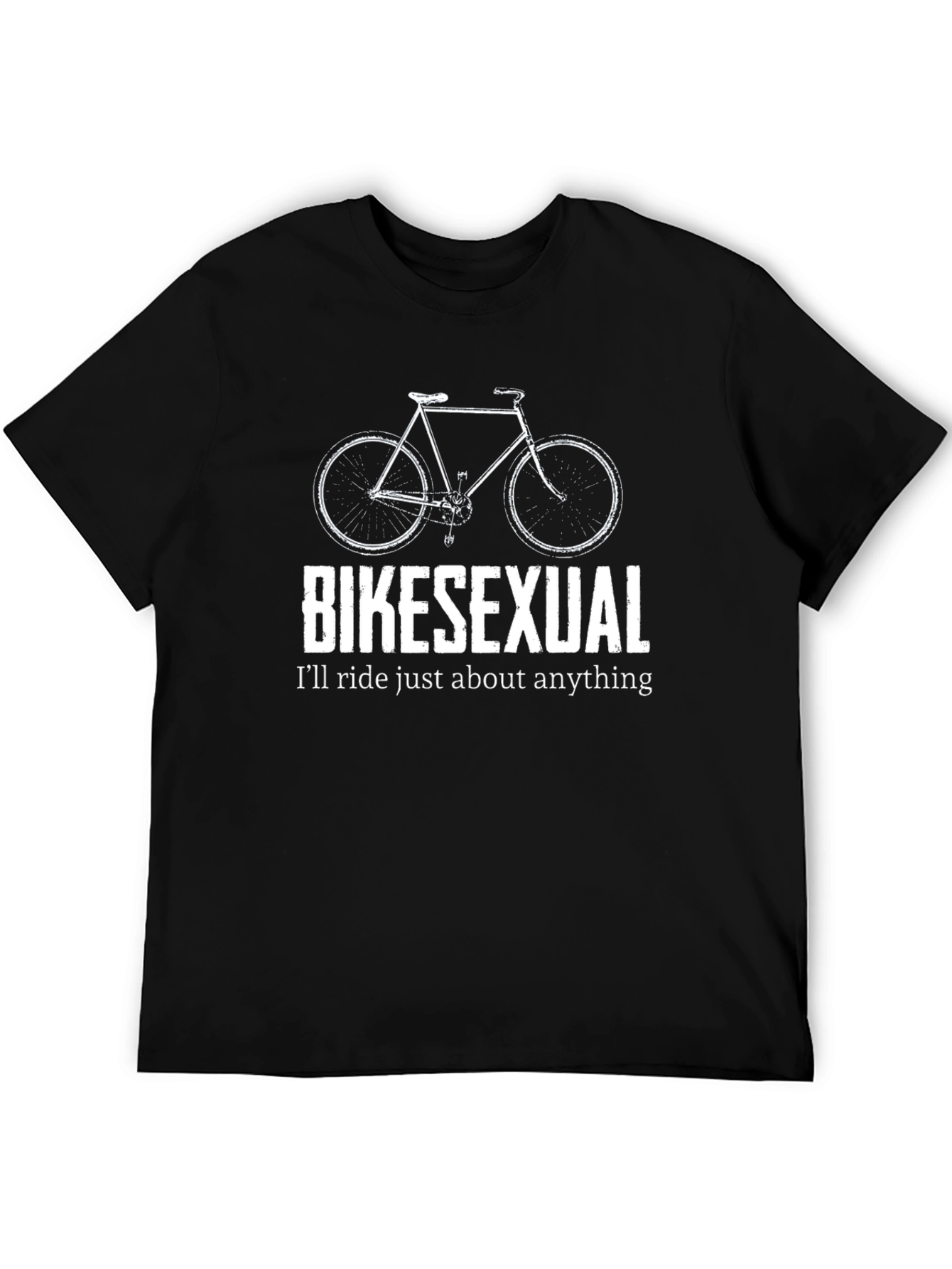 Bikesexual T-Shirt: Ill Ride Just About Anything