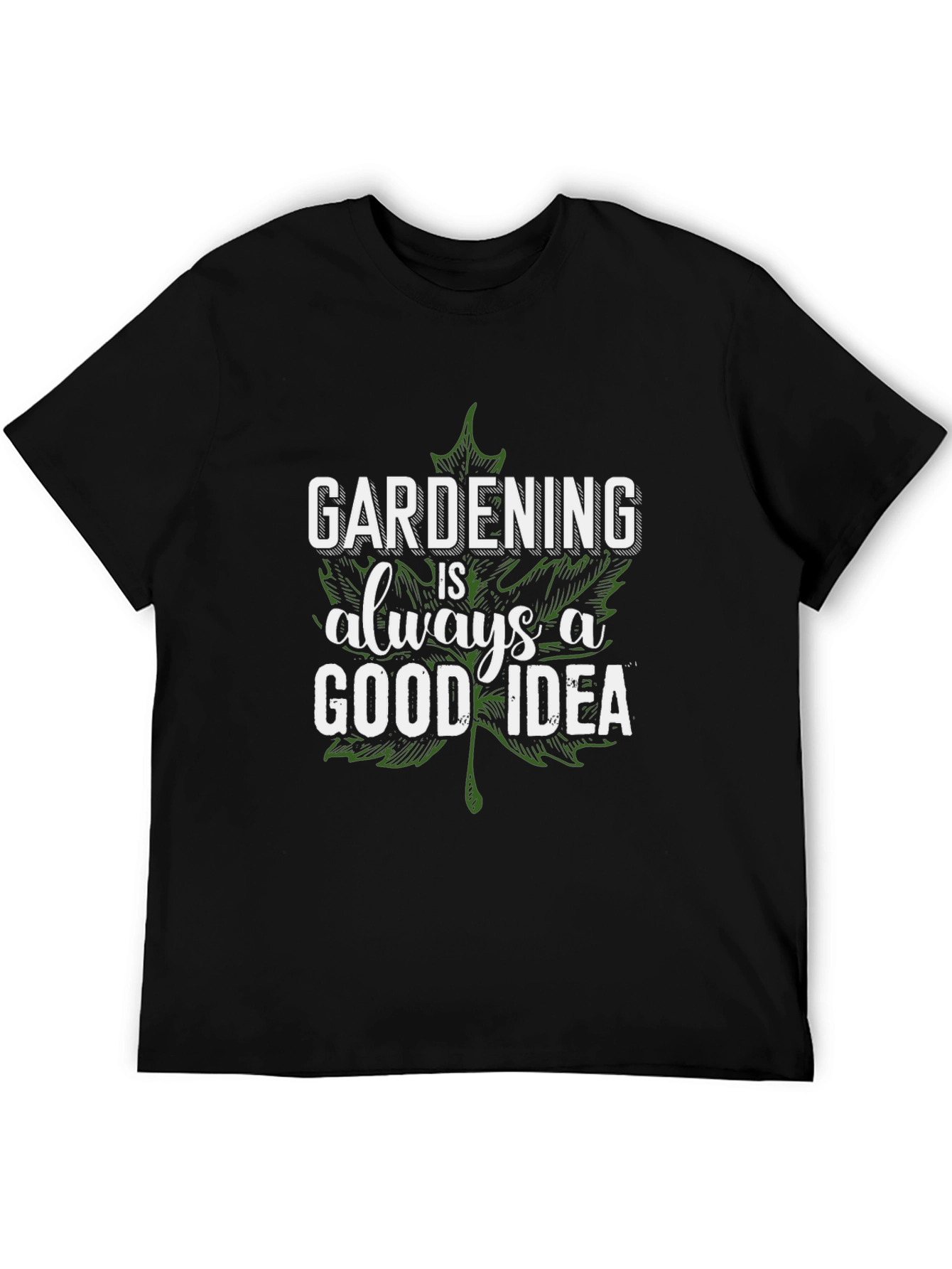 Gardening is Always a Good Idea Graphic T-Shirt