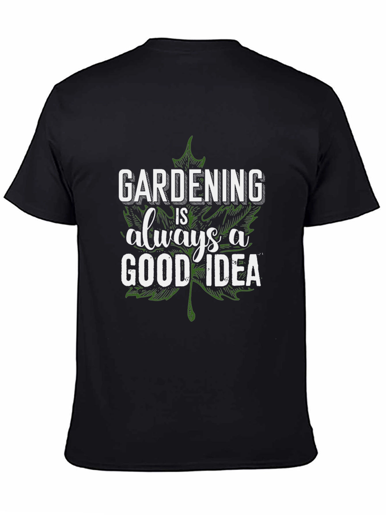Gardening is Always a Good Idea Graphic T-Shirt