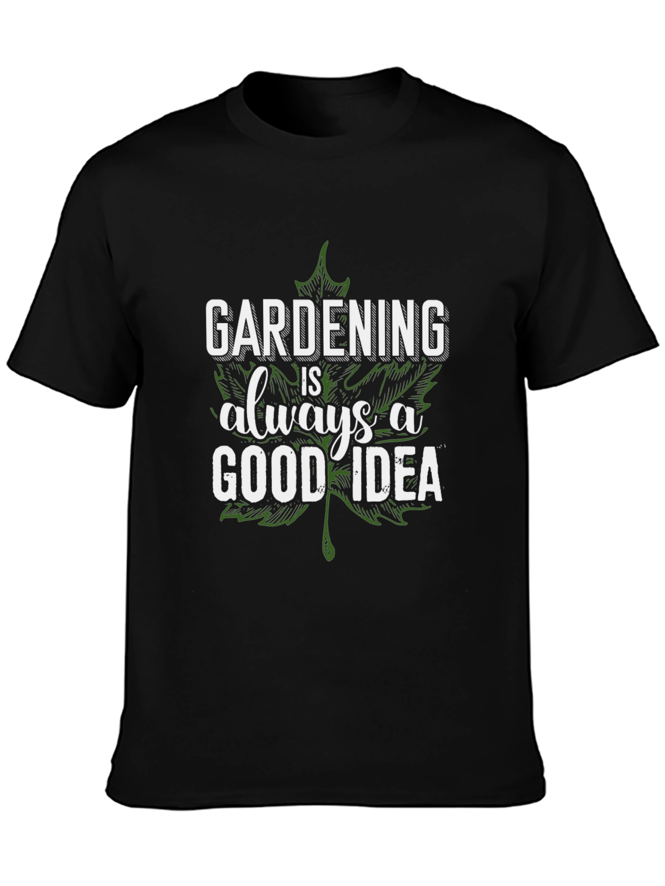 Gardening is Always a Good Idea Graphic T-Shirt