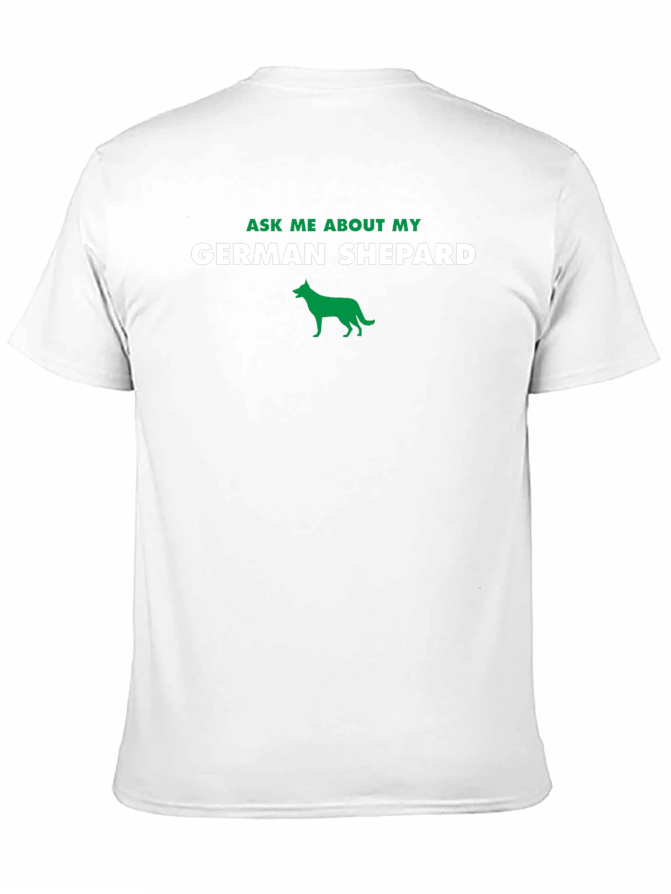 Ask Me About My German Shepherd T-Shirt