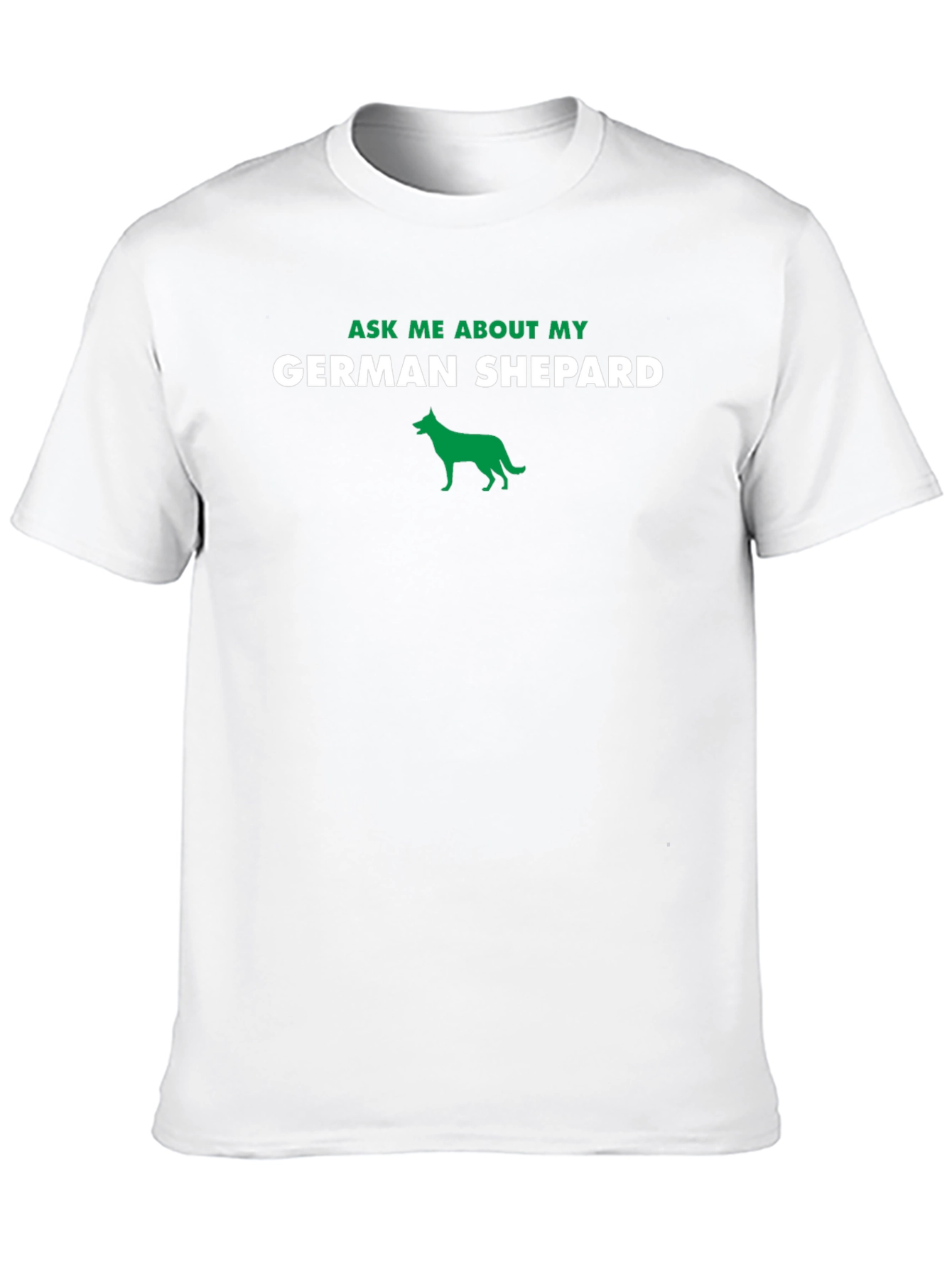 Ask Me About My German Shepherd T-Shirt
