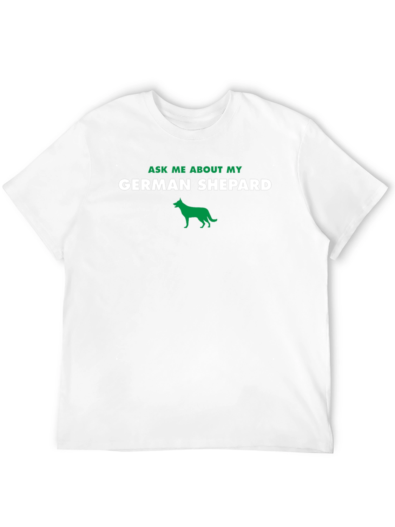 Ask Me About My German Shepherd T-Shirt
