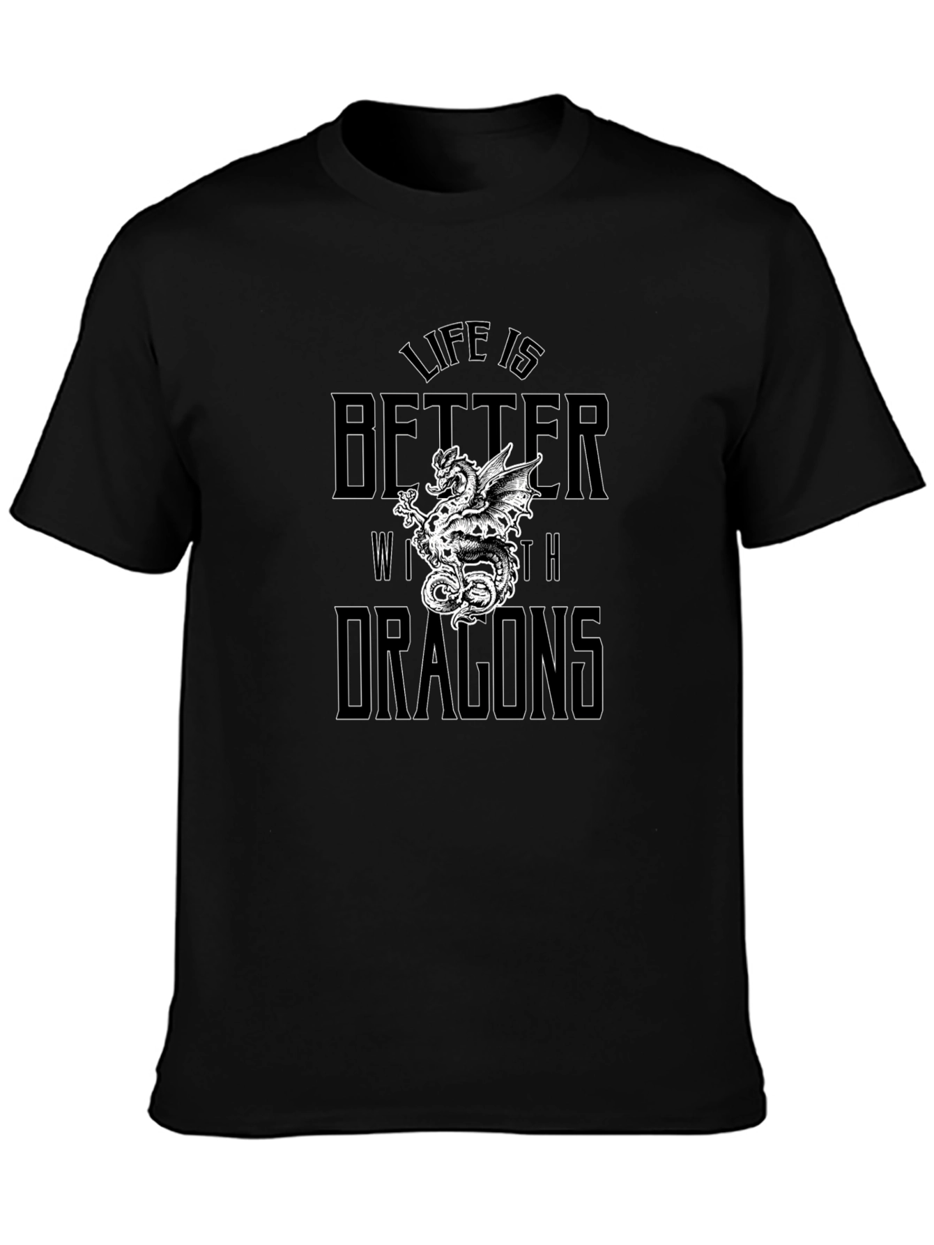 Life is Better with Dragons Black T-Shirt