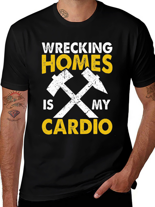 Wrecking Homes Is My Cardio Graphic Tee