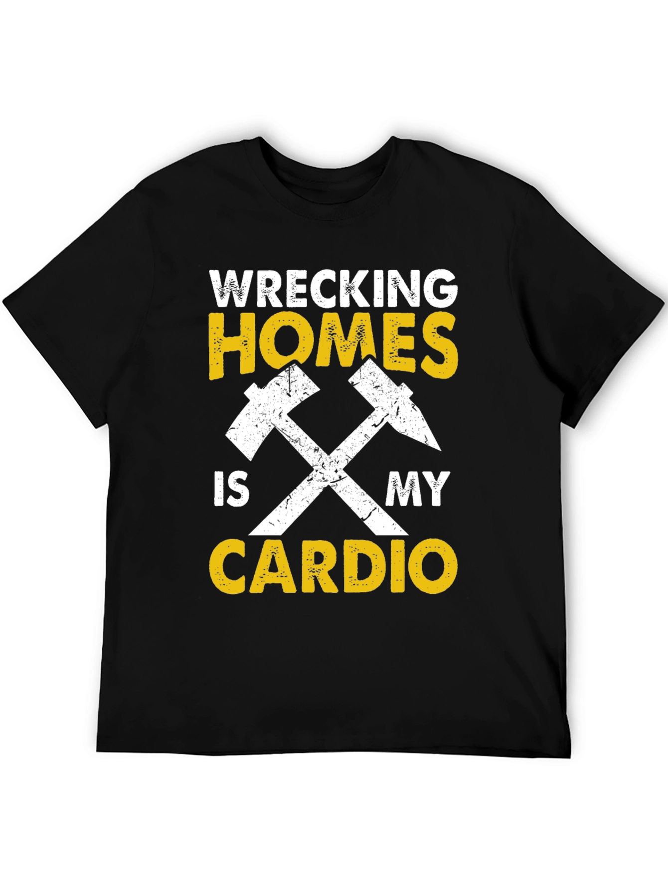 Wrecking Homes Is My Cardio Graphic Tee