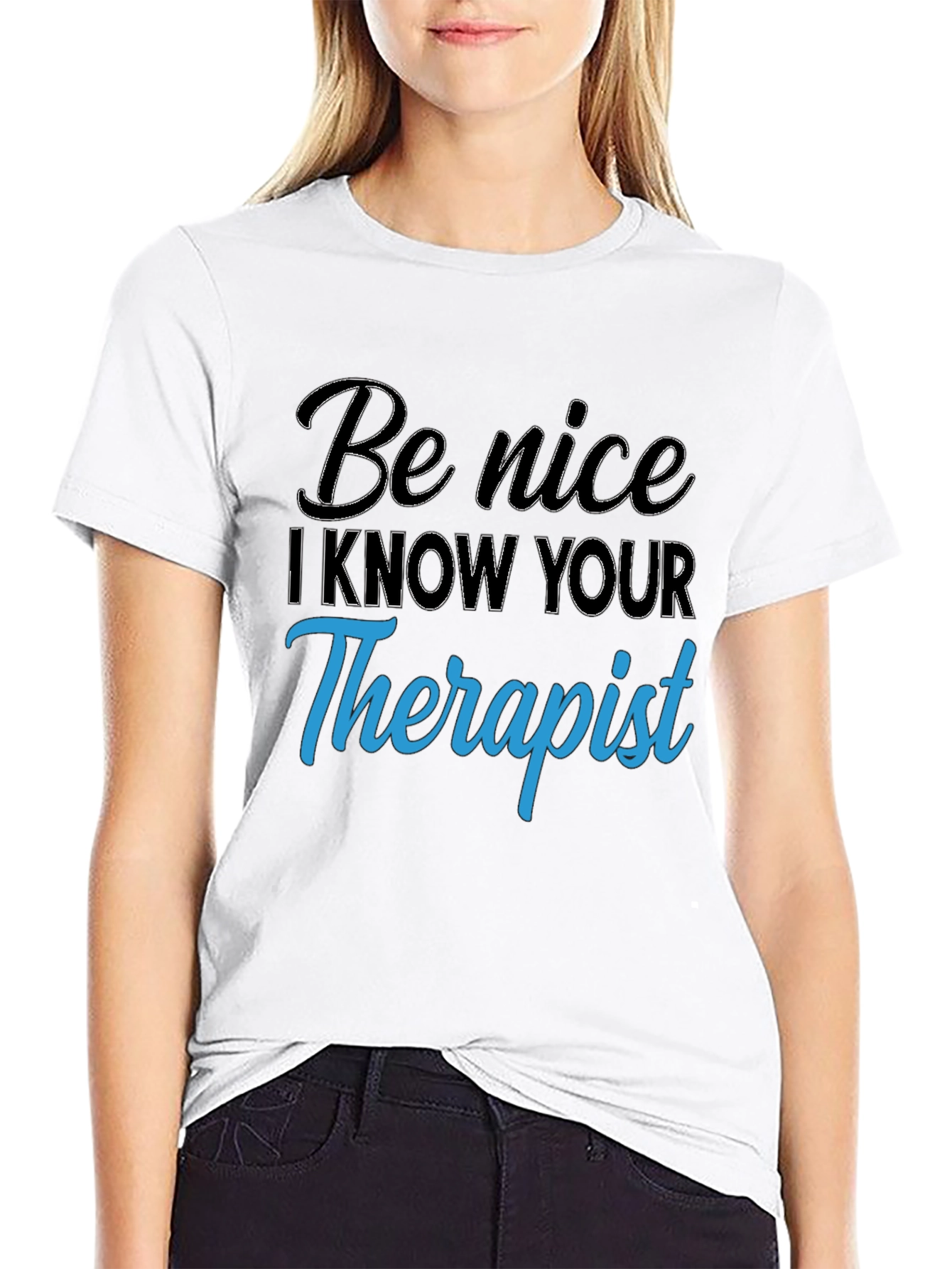 Be Nice I Know Your Therapist T-Shirt