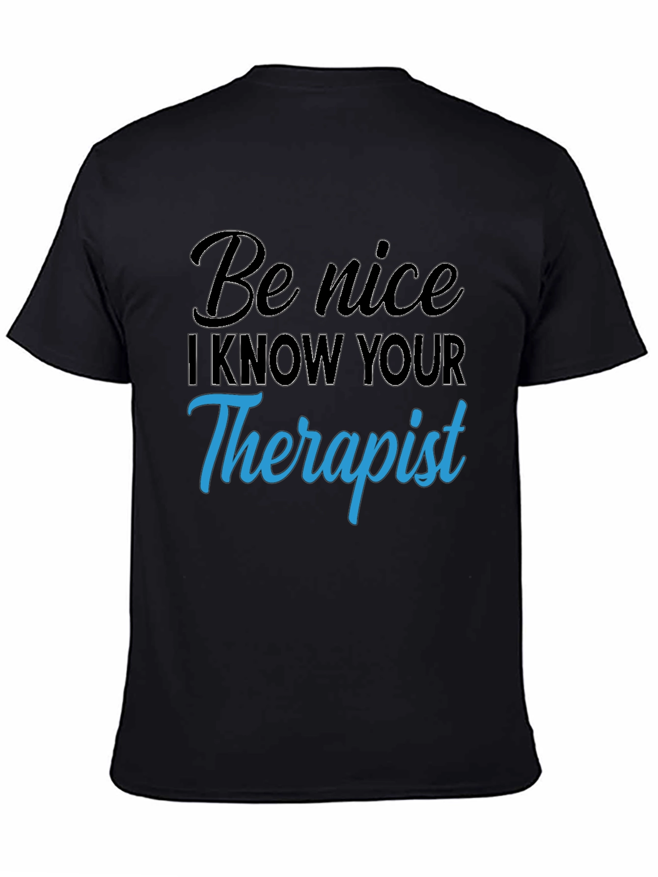 Be Nice I Know Your Therapist T-Shirt