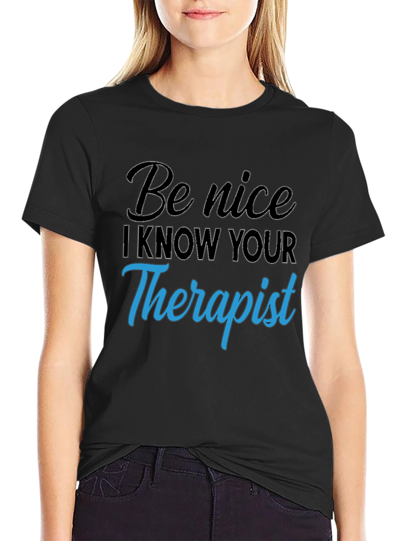 Be Nice I Know Your Therapist T-Shirt
