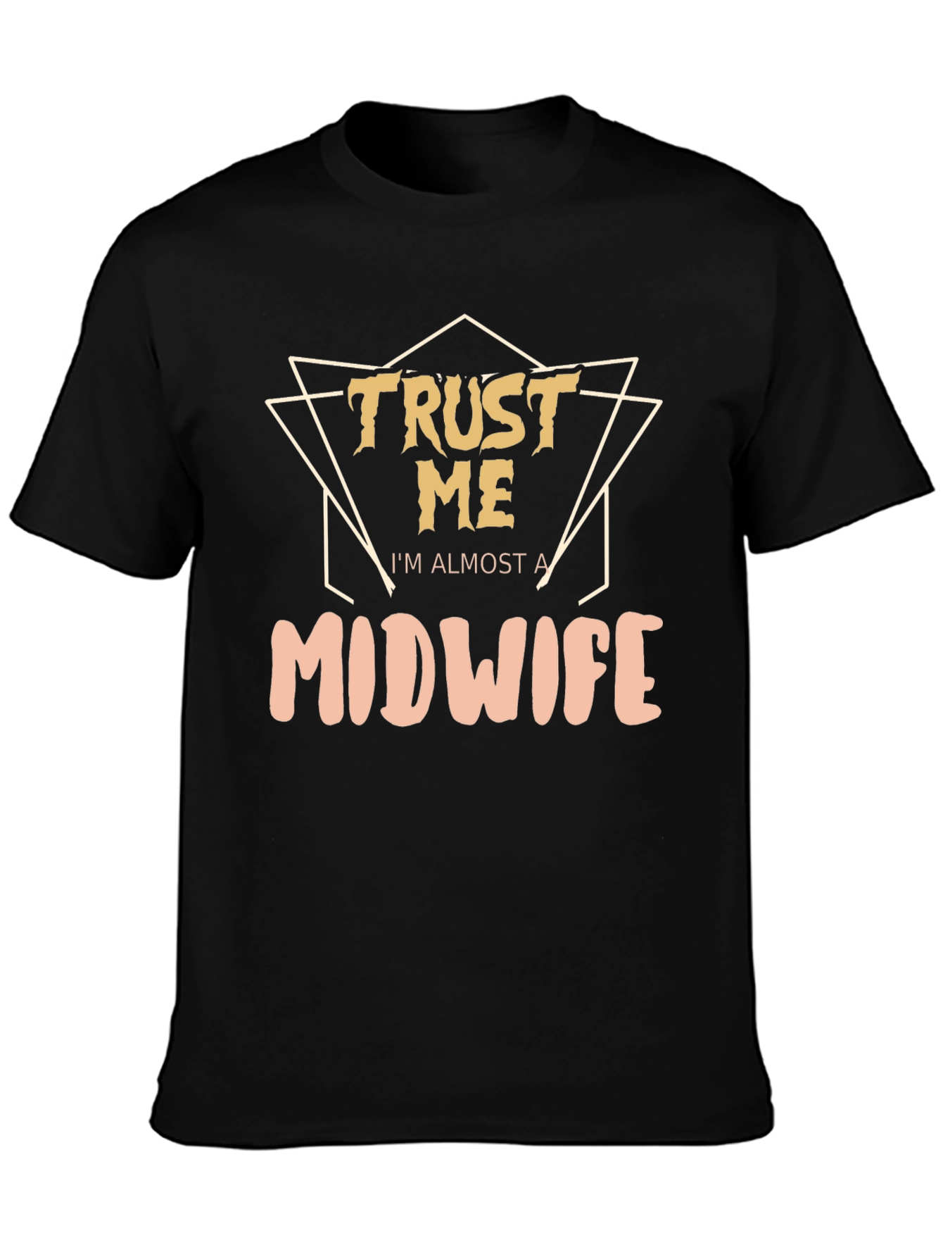 Trust Me Im Almost A Midwife T-Shirt