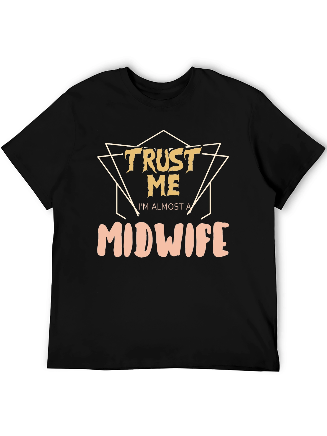 Trust Me Im Almost A Midwife T-Shirt