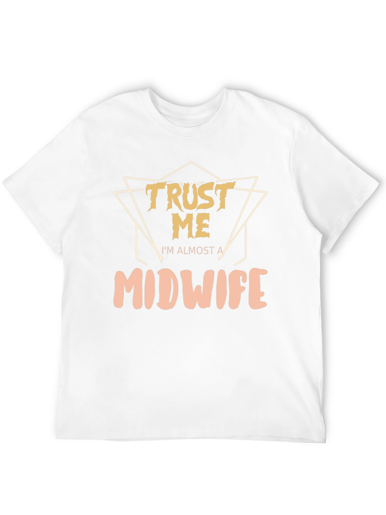 Trust Me Im Almost A Midwife T-Shirt