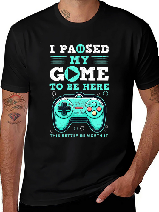 I Paused My Game T-Shirt - Gamer Tee