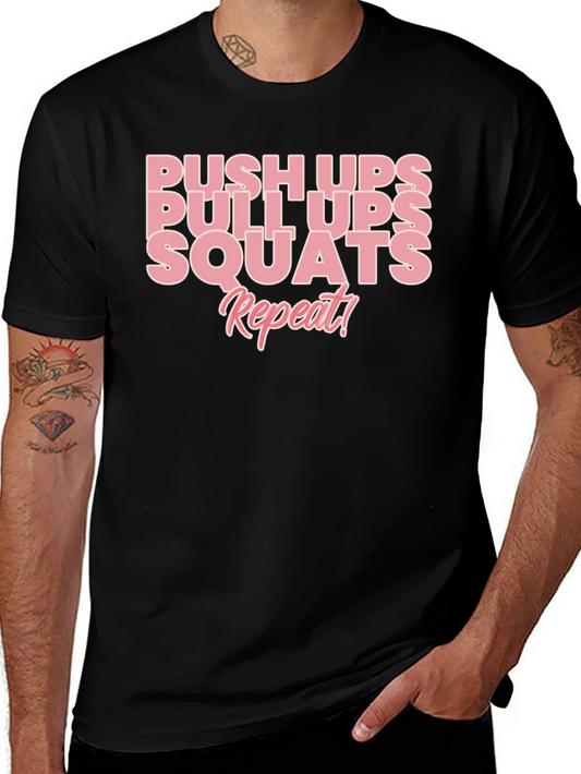 Workout Graphic Tee - Push Ups Pull Ups Squats Repeat!