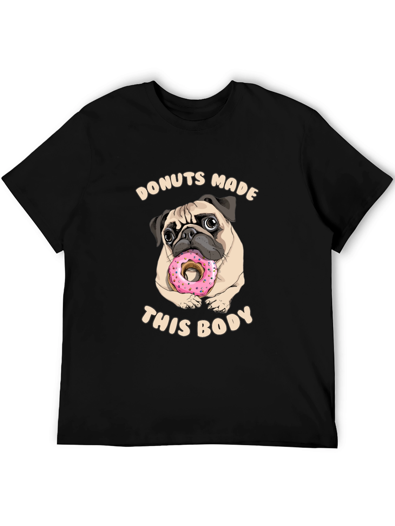 Donuts Made This Body Pug Graphic Tee
