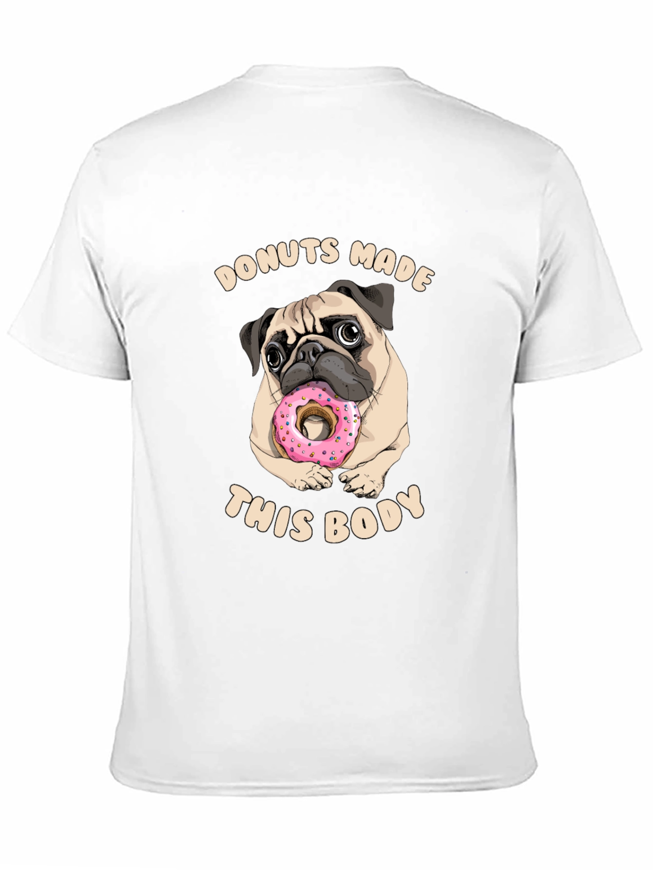 Donuts Made This Body Pug Graphic Tee