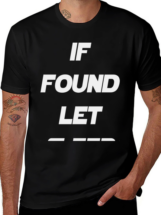 Funny Sarcastic If Found Let Mens Black T-Shirt