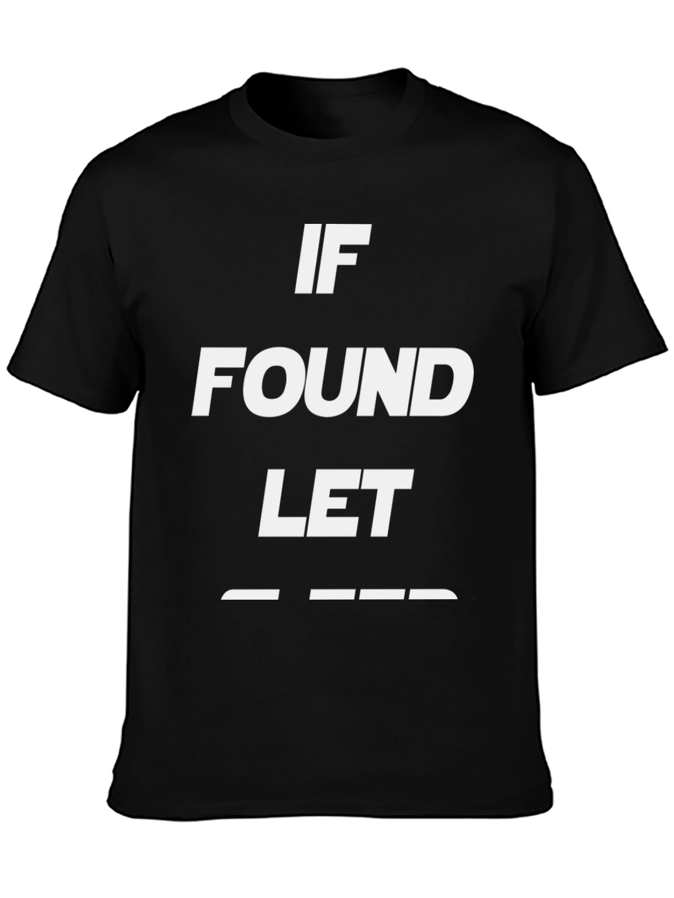 Funny Sarcastic If Found Let Mens Black T-Shirt