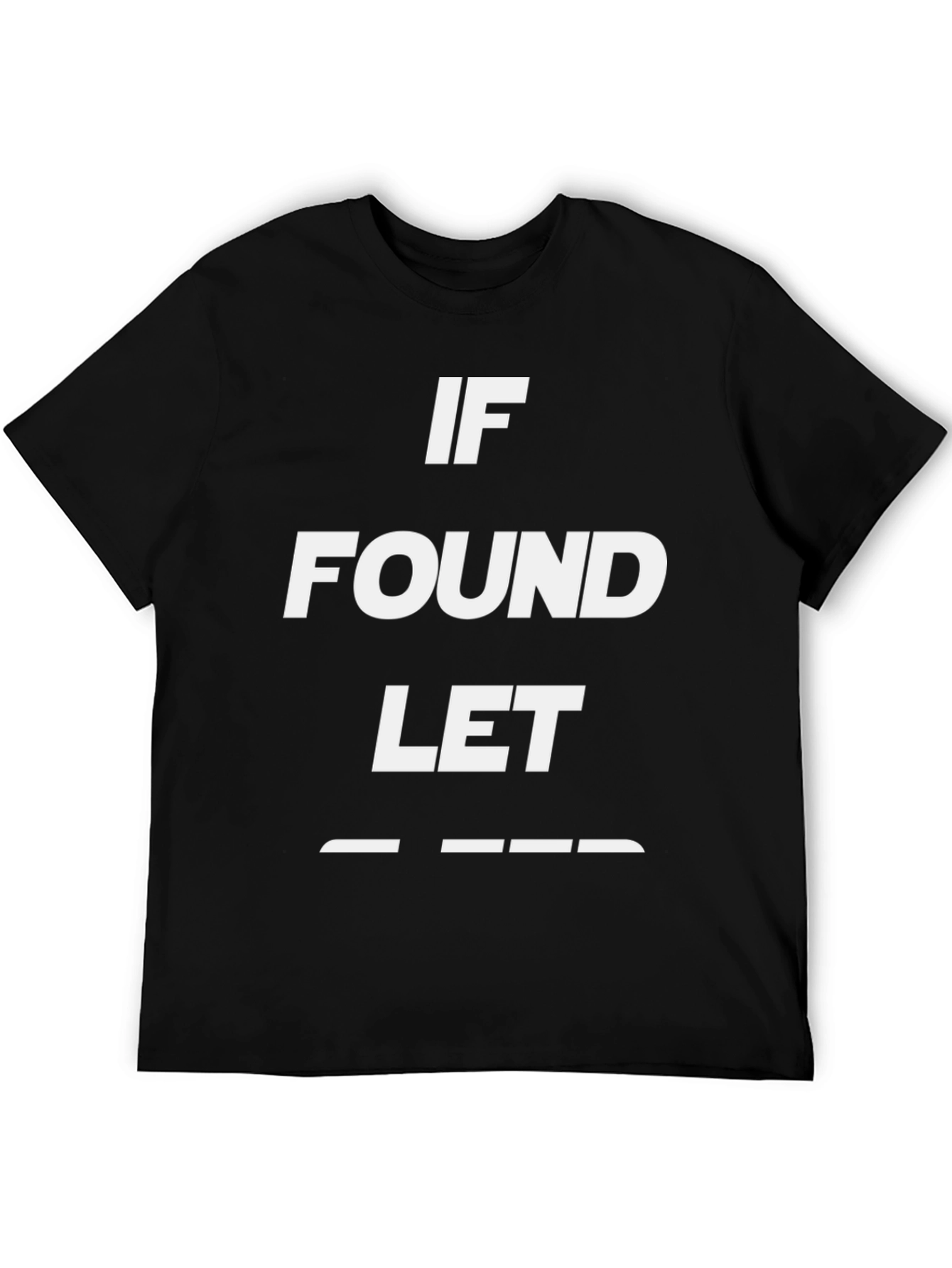 Funny Sarcastic If Found Let Mens Black T-Shirt