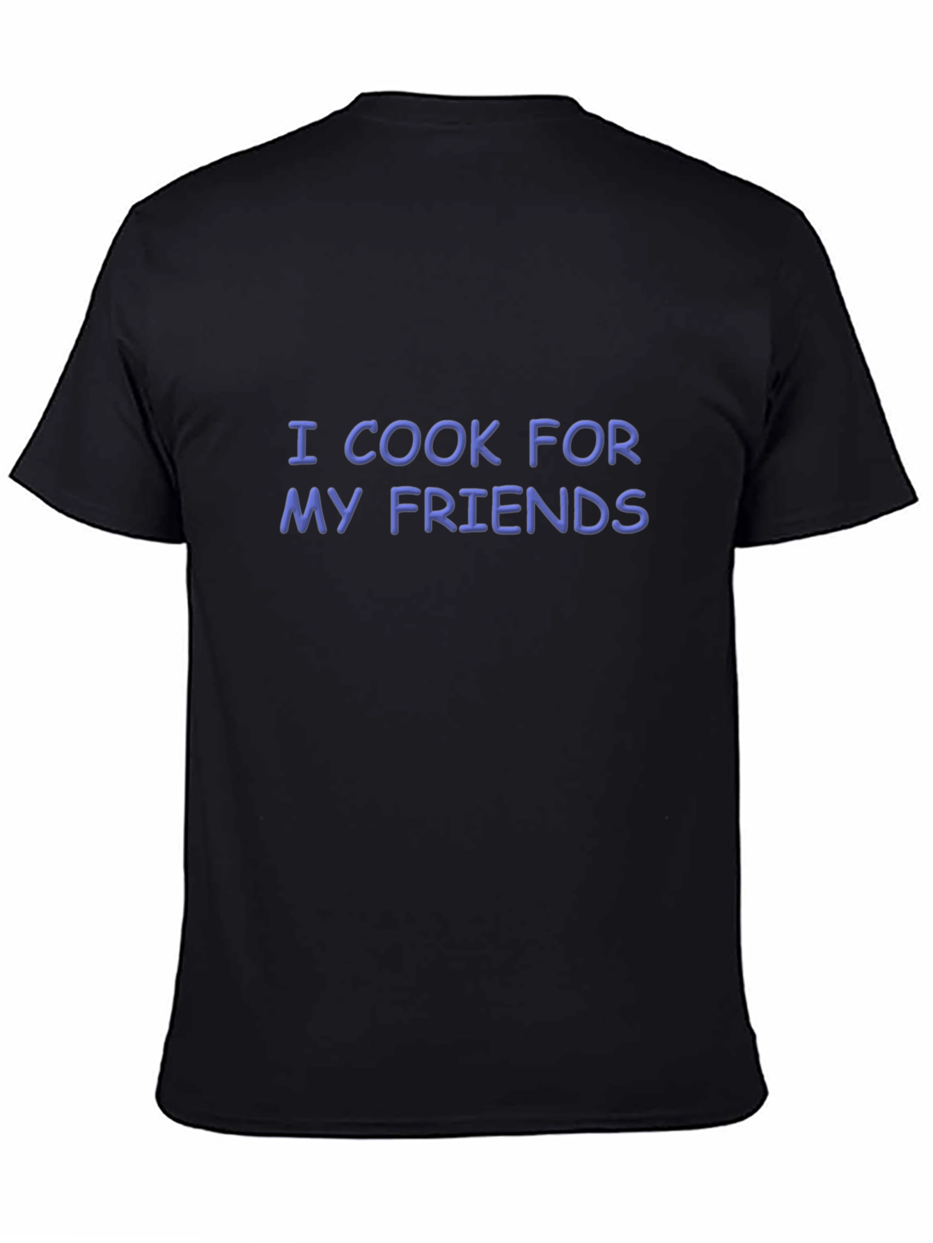 I Cook For My Friends - Graphic T-Shirt