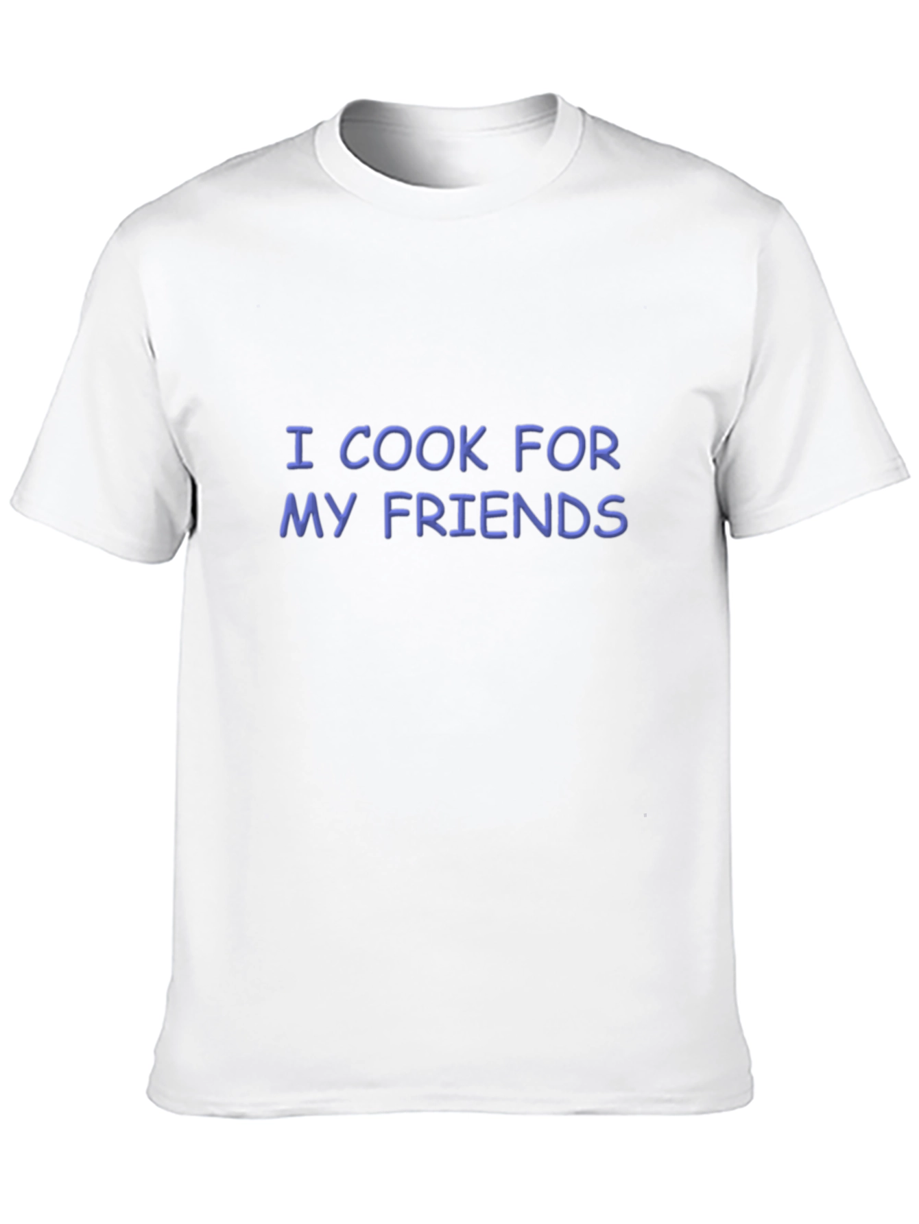 I Cook For My Friends - Graphic T-Shirt