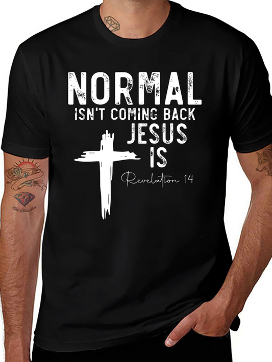 Normal Isnt Coming Back Jesus Is T-Shirt