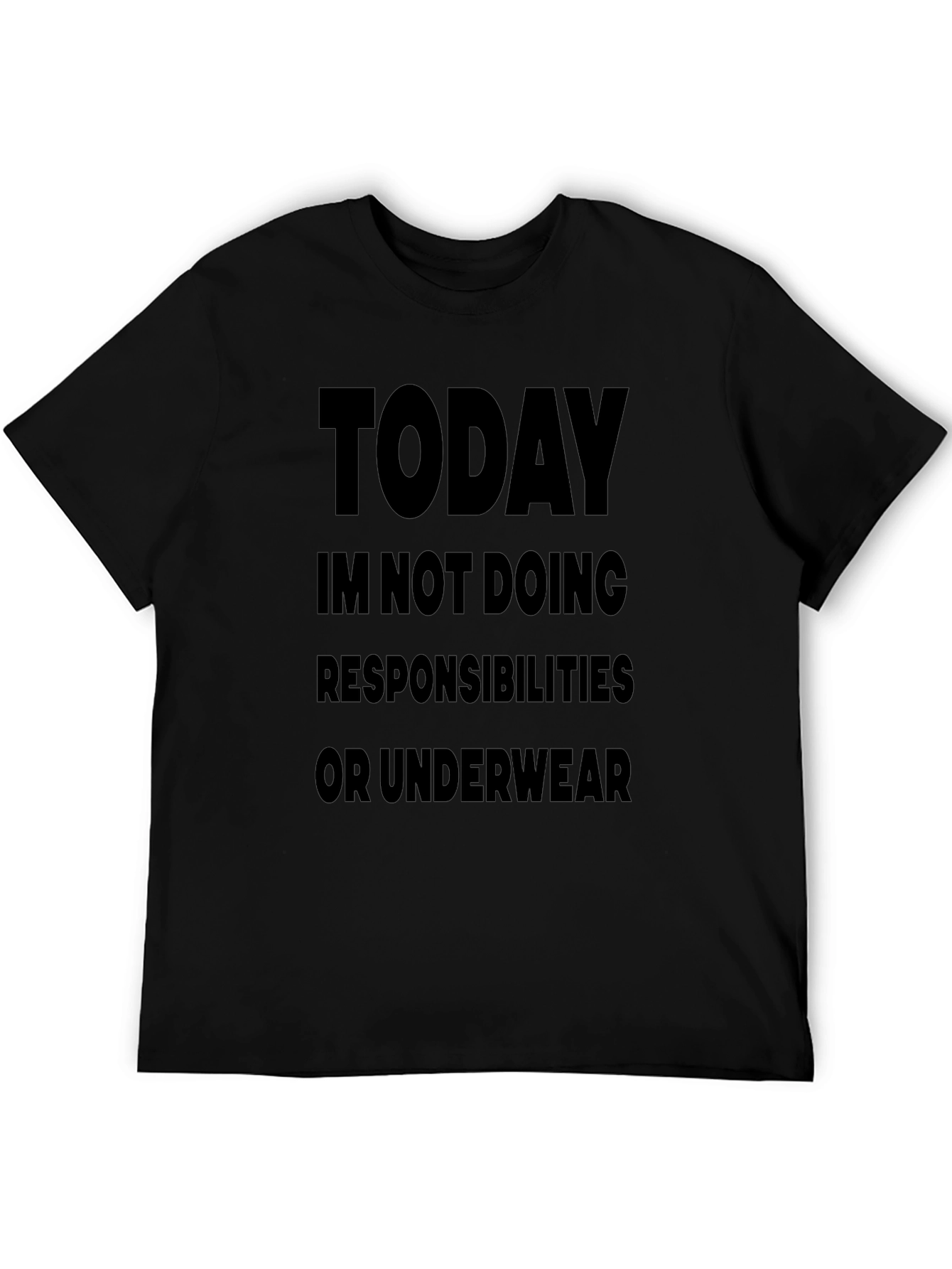 Today Im Not Doing Responsibilities Black T-Shirt