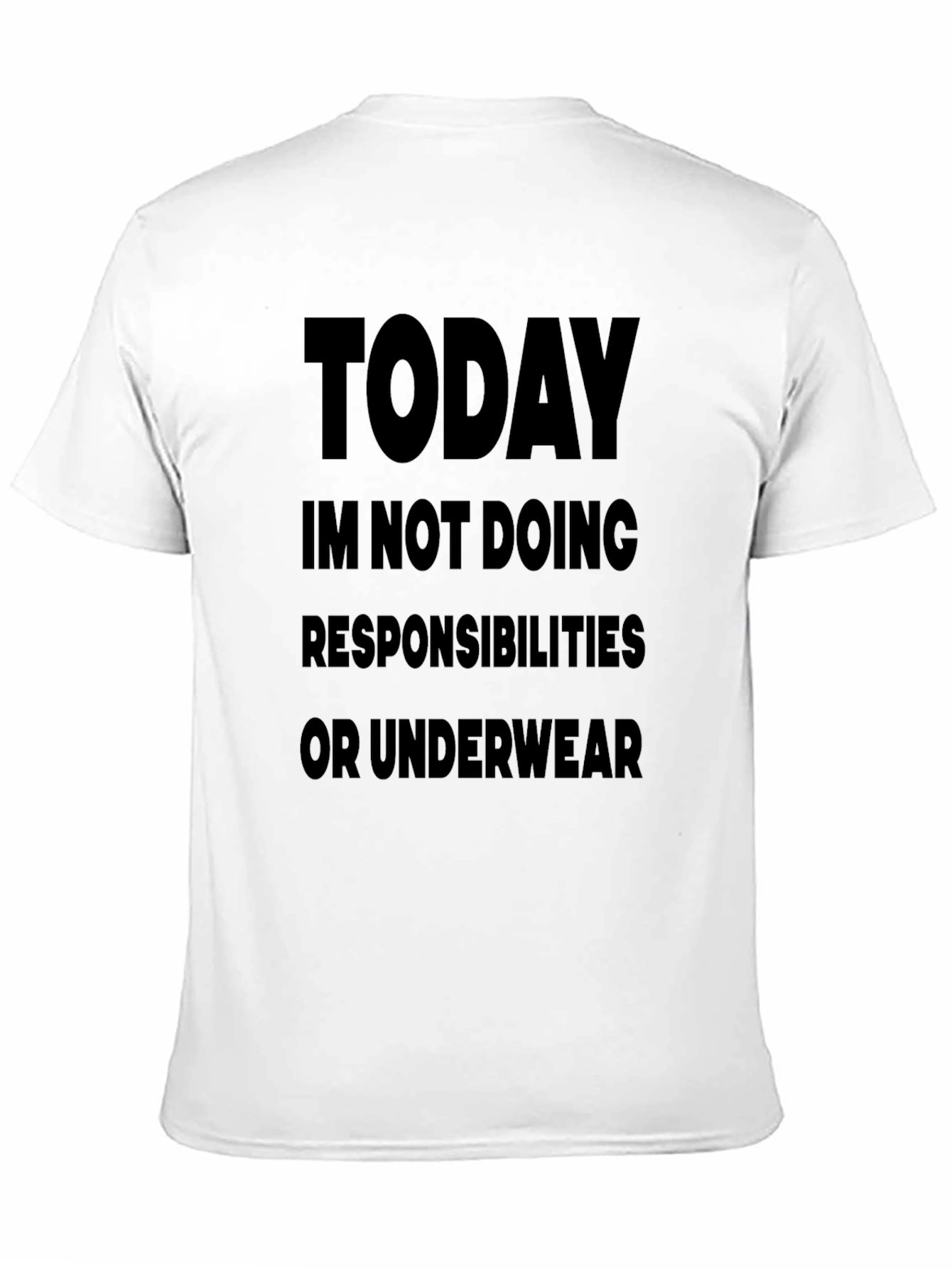 Today Im Not Doing Responsibilities Black T-Shirt