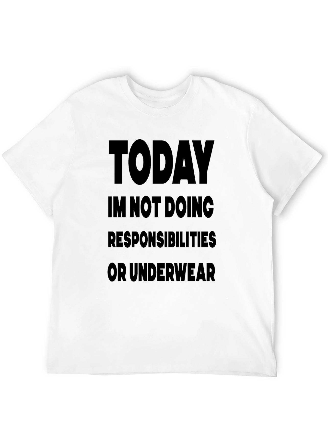 Today Im Not Doing Responsibilities Black T-Shirt