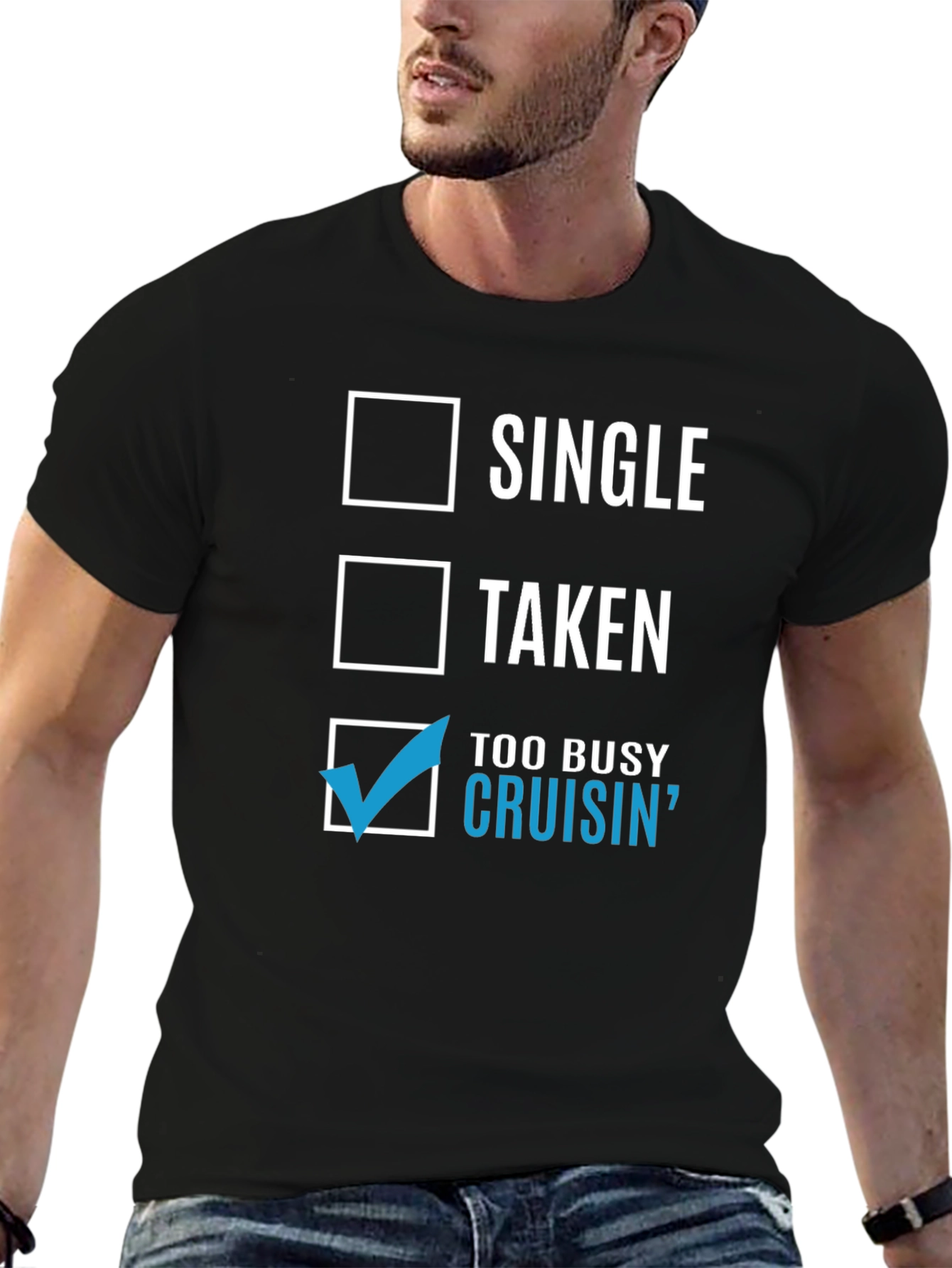 Cruisin T-Shirt - Single Taken Too Busy Cruisin
