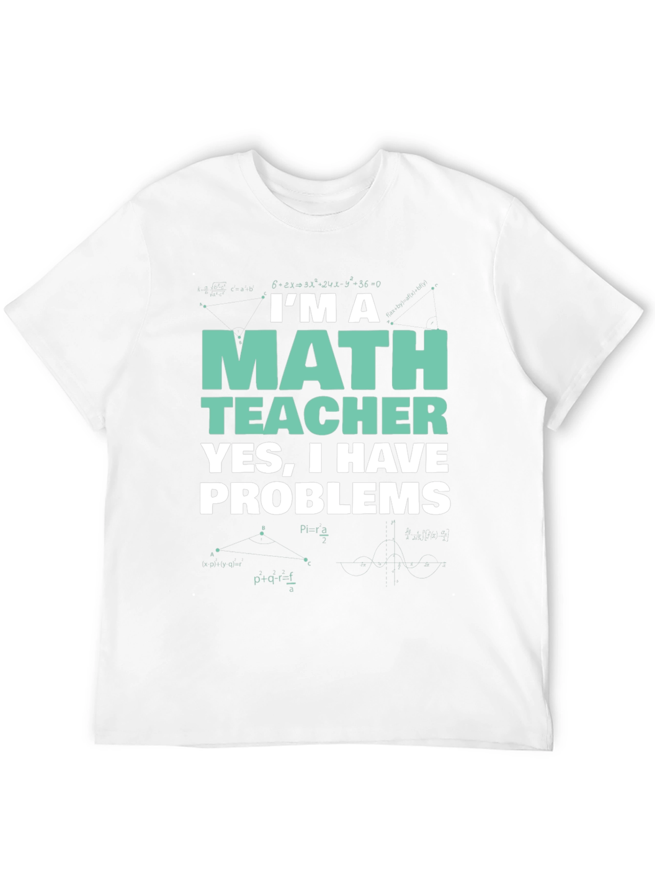 Im a Math Teacher T-Shirt