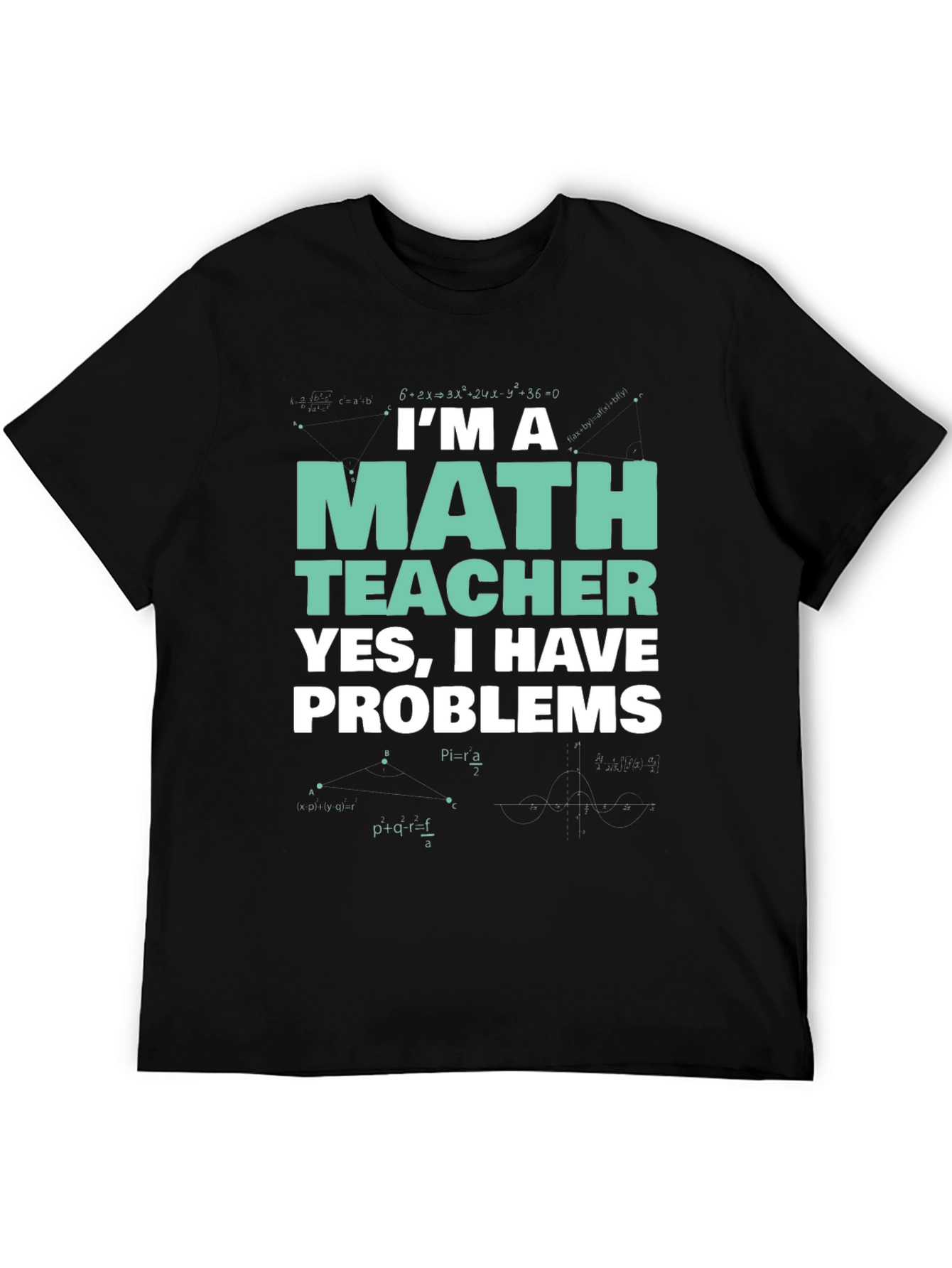 Im a Math Teacher T-Shirt