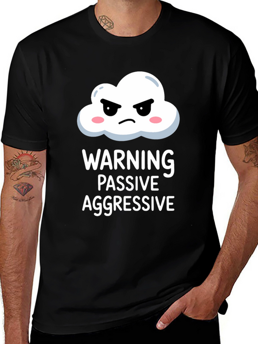 Passive Aggressive T-Shirt: Funny Warning Tee