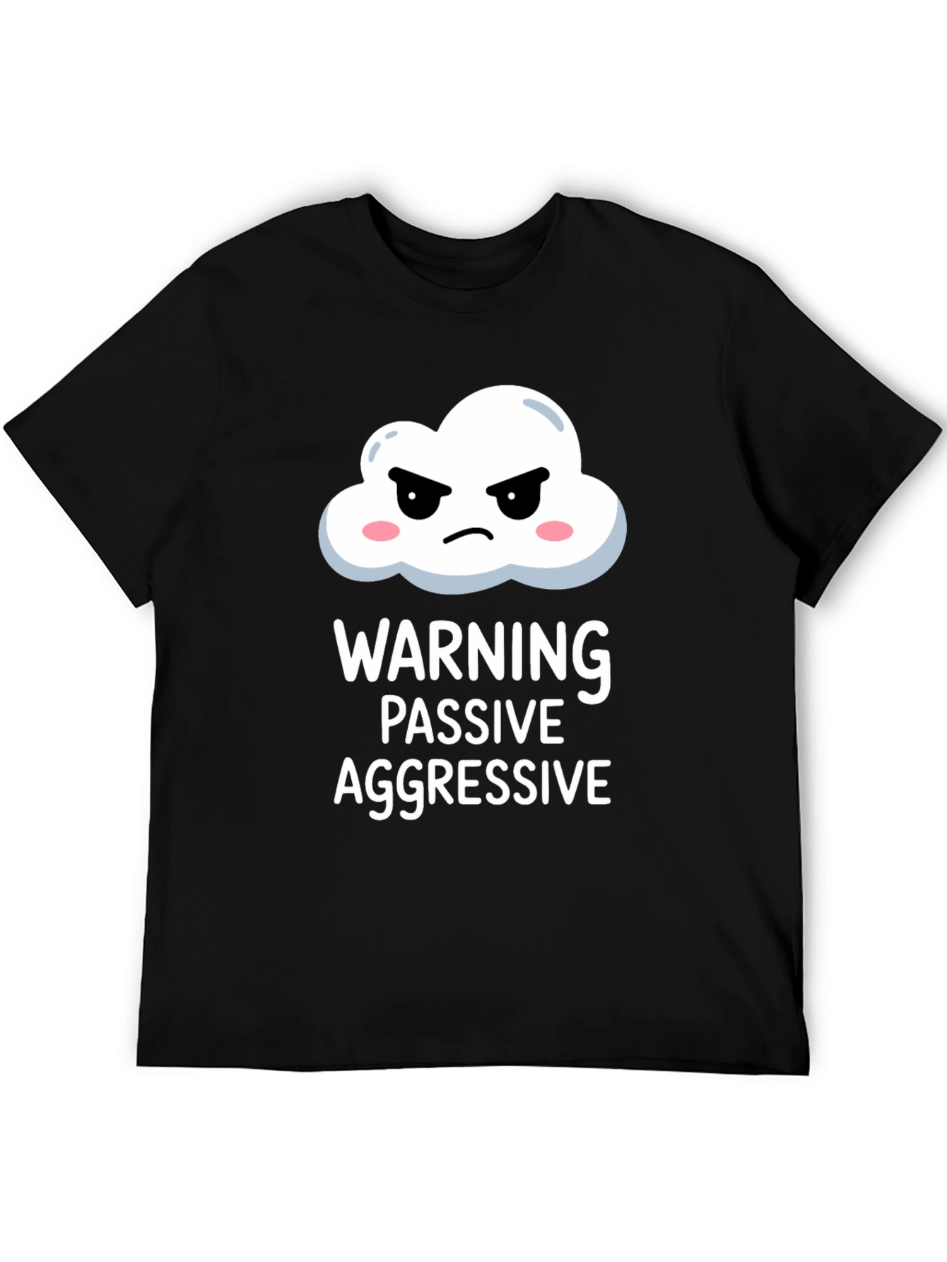 Passive Aggressive T-Shirt: Funny Warning Tee